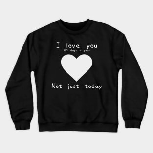 【Valentine's Day】I love you not just today Black ver. Crewneck Sweatshirt